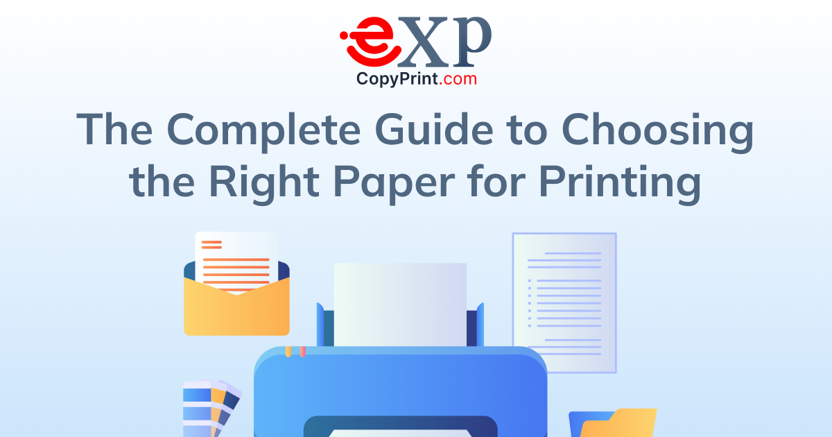 The Complete Guide to Choosing the Right Paper for Printing